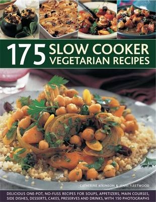 175 Slow Cooker Vegetarian Recipes - Catherine Atkinson, Jenni Fleetwood