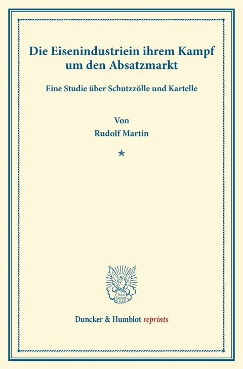 Die Eisenindustrie in ihrem Kampf um den Absatzmarkt. - Rudolf Martin