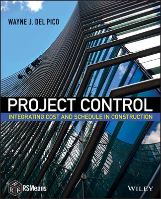 Project Control – Integrating Cost and Schedule in Construction - WJ Del Pico