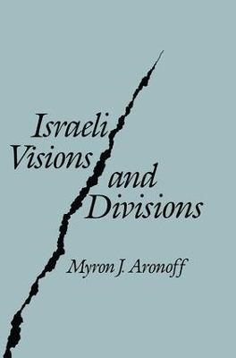 Israeli Visions and Divisions - Myron J. Arnoff