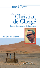Prier 15 jours avec Christian de Cherg&eacute; -  Christian Salenson