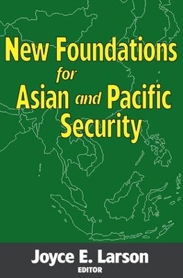 New Foundations for Asian and Pacific Security - Joyce E. Larson