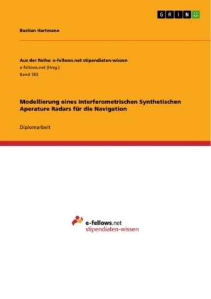 Modellierung eines Interferometrischen Synthetischen Aperature Radars f&Atilde;&frac14;r die Navigation - Bastian Hartmann