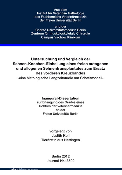 Untersuchung und Vergleich der Sehnen-Knochen-Einheilung eines freien autogenen und allogenen Sehnentransplantates zum Ersatz des vorderen Kreuzbandes - Judith Keil