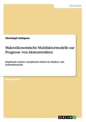 Makro&Atilde;&para;konomische Multifaktormodelle zur Prognose von Aktienrenditen - Christoph Schepers
