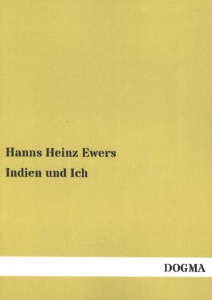 Indien und Ich - Hanns Heinz Ewers