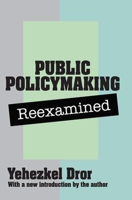 Public Policy Making Reexamined - Yehezkel Dror