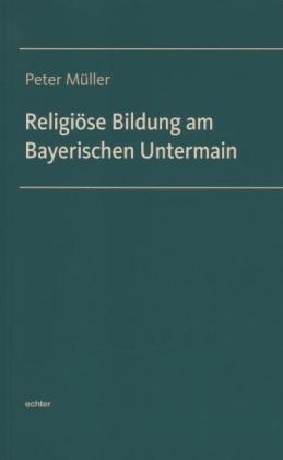 Religi&ouml;se Bildung am Bayerischen Untermain - Peter M&uuml;ller