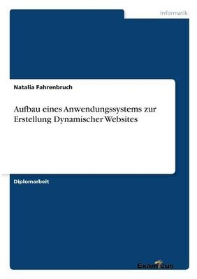 Aufbau eines Anwendungssystems zur Erstellung Dynamischer Websites - Natalia Fahrenbruch