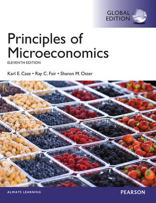 Principles of Microeconomics, plus MyEconLab with Pearson eText, Global Edition - Karl E. Case, Ray C. Fair, Sharon Oster