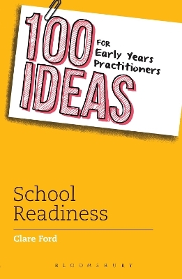 100 Ideas for Early Years Practitioners: School Readiness - Clare Ford