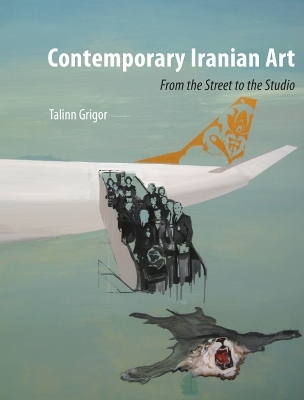 Contemporary Iranian Art - Talinn Grigor