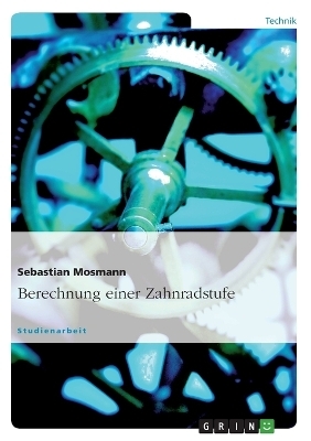 Berechnung einer Zahnradstufe - Sebastian Mosmann