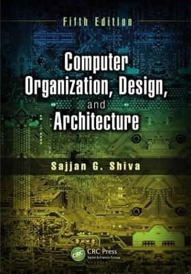 Computer Organization, Design, and Architecture, Fifth Edition - Sajjan G. Shiva
