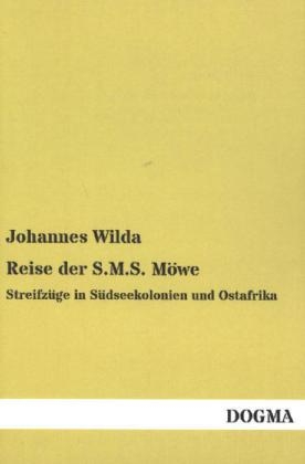 Reise der S.M.S. M&Atilde;&para;we - Johannes Wilda