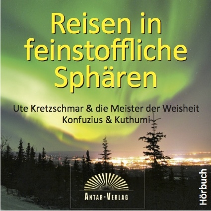 Reisen in feinstoffliche Sph&auml;ren (CD H&ouml;rbuch) - Ute Kretzschmar