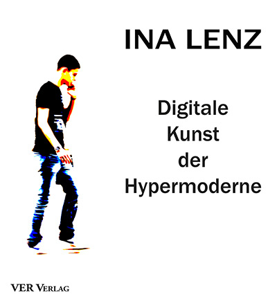 Digitale Kunst der Hypermoderne - Ina Lenz