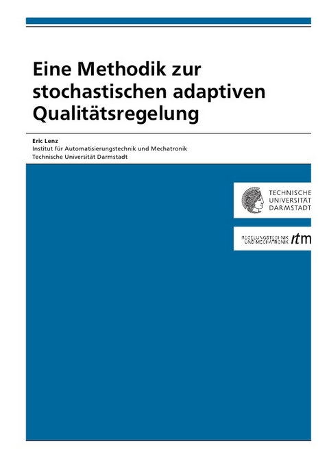 Eine Methodik zur stochastischen adaptiven Qualit&auml;tsregelung - Eric Lenz