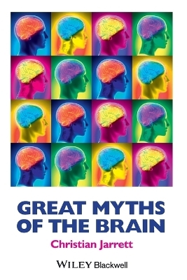 Great Myths of the Brain - Christian Jarrett