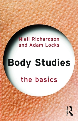 Body Studies: The Basics - Niall Richardson, Adam Locks