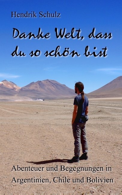 Danke Welt, dass du so sch&ouml;n bist! - Hendrik Schulz