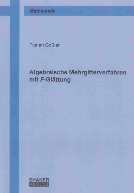Algebraische Mehrgitterverfahren mit F-Glättung - Florian Goßler