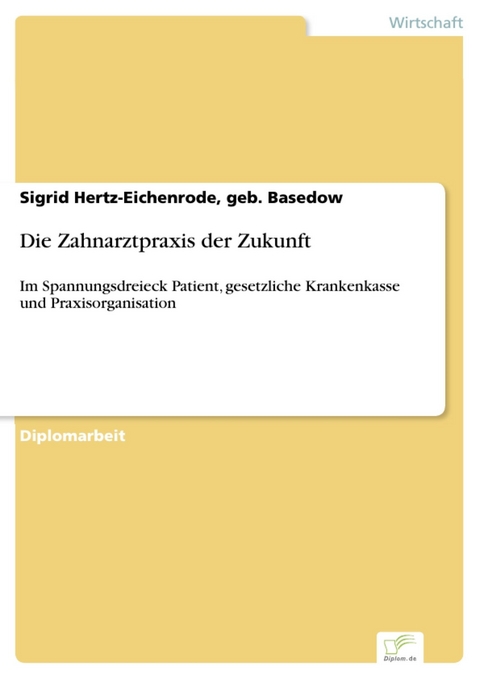 Die Zahnarztpraxis der Zukunft -  Sigrid Hertz-Eichenrode,  geb. Basedow