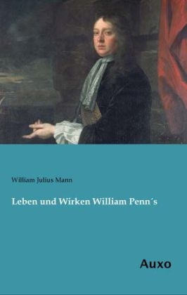 Leben und Wirken William PennÂ´s