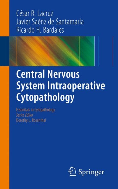 Central Nervous System Intraoperative Cytopathology - C&eacute;sar R. Lacruz, Javier Sa&eacute;nz de Santamar&iacute;a, Ricardo H. Bardales