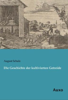 Die Geschichte der kultivierten Getreide - August Schulz