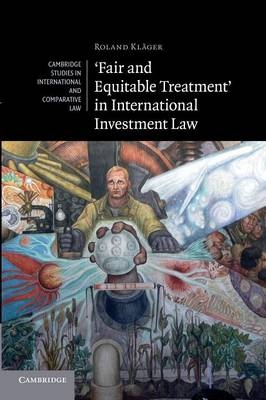'Fair and Equitable Treatment' in International Investment Law - Roland Kläger