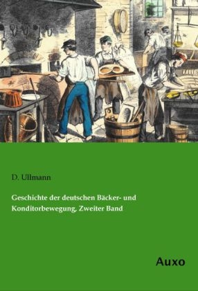 Geschichte der deutschen BÃ¤cker- und Konditorbewegung, Zweiter Band