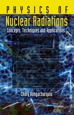 Physics of Nuclear Radiations - Chary Rangacharyulu