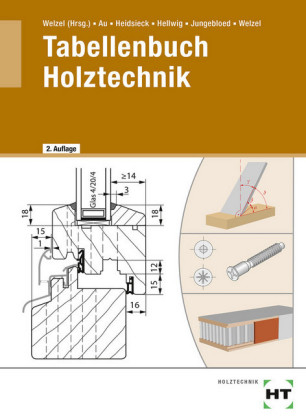 Tabellenbuch Holztechnik - G&uuml;nther Au, Erich Heidsieck, Uwe Hellwig, Johannes Jungebloed, Ole Welzel