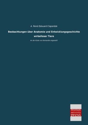 Beobachtungen Ã¼ber Anatomie und Entwicklungsgeschichte wirbelloser Tiere