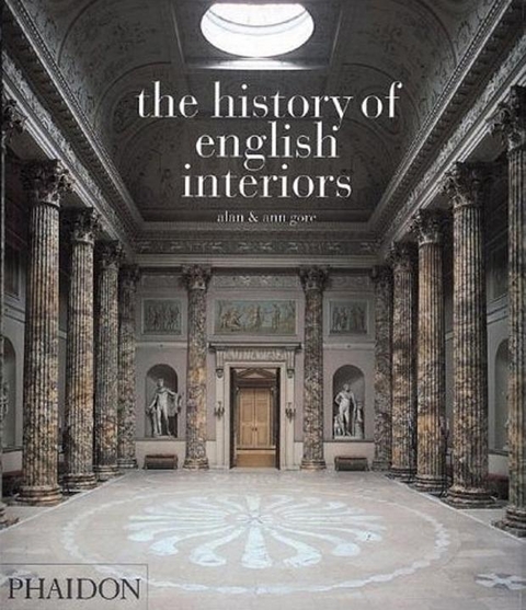 The History of English Interiors - Peter Aprahamian, Ann Gore, Alan Gore