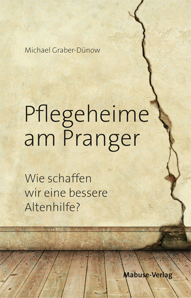 Pflegeheime am Pranger - Michael Graber-D&uuml;now