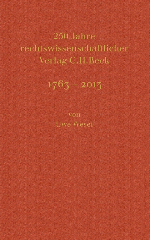 250 Jahre rechtswissenschaftlicher Verlag C.H.Beck - Uwe Wesel, Hans Dieter Beck