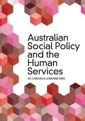 Australian Social Policy and the Human Services - Ed Carson, Lorraine Kerr