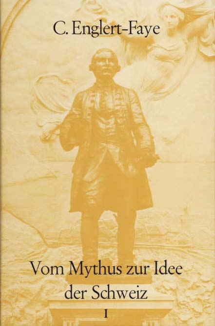 Vom Mythos bis zur Idee der Schweiz - Conrad Englert-Faye
