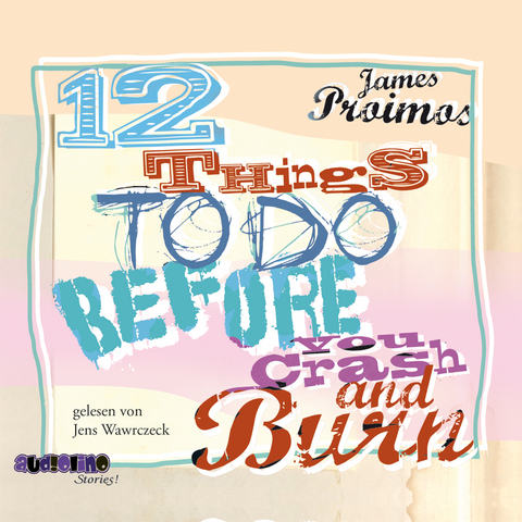 12 things to do before you crash and burn - James Proimos