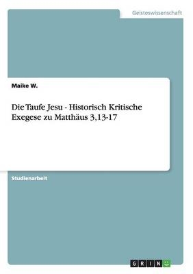 Die Taufe Jesu - Historisch Kritische Exegese zu MatthÃ¤us 3,13-17