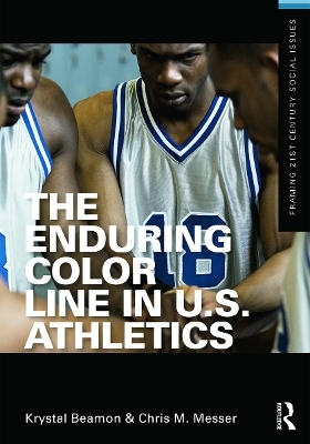 The Enduring Color Line in U.S. Athletics - Krystal Beamon, Chris M. Messer