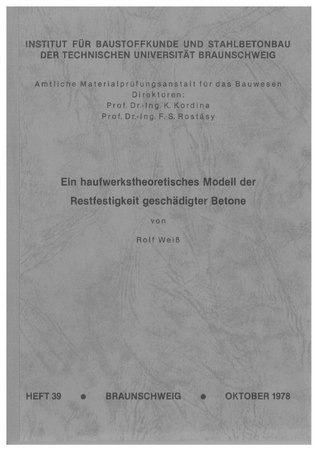 Ein haufwerktheoretisches Modell der Restfestigkeit geschädigter Betone