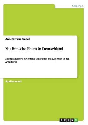 Muslimische Eliten in Deutschland - Ann Cathrin Riedel
