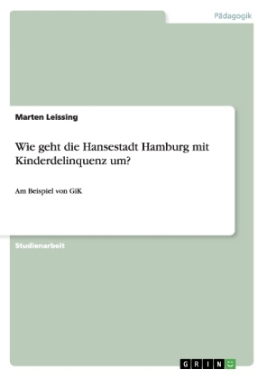 Wie geht die Hansestadt Hamburg mit Kinderdelinquenz um?