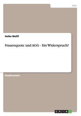 Frauenquote und AGG - Ein Widerspruch? - Heike Wolff