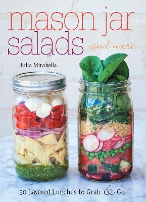 Mason Jar Salads and More - Julia Mirabella