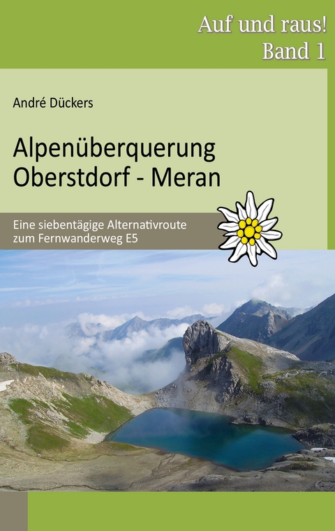 Alpen&uuml;berquerung Oberstdorf - Meran - Andr&eacute; D&uuml;ckers