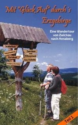 Mit "Gl&uuml;ck Auf" durchs Erzgebirge. Teil 1